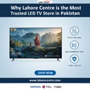 Why Lahore Centre is the Most Trusted LED TV Store